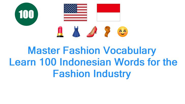 Master Fashion Vocabulary: Learn 100 Indonesian Words for the Fashion Industry